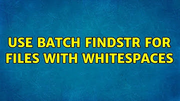 Use Batch findstr for files with whitespaces (2 Solutions!!)