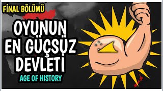 FİNAL -  34.000.000 EKONOMİ | OYUNUN EN GÜÇSÜZ DEVLETİ - Age of History // BÖLÜM 10