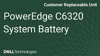 PowerEdge C6320: Remove/Install System Battery