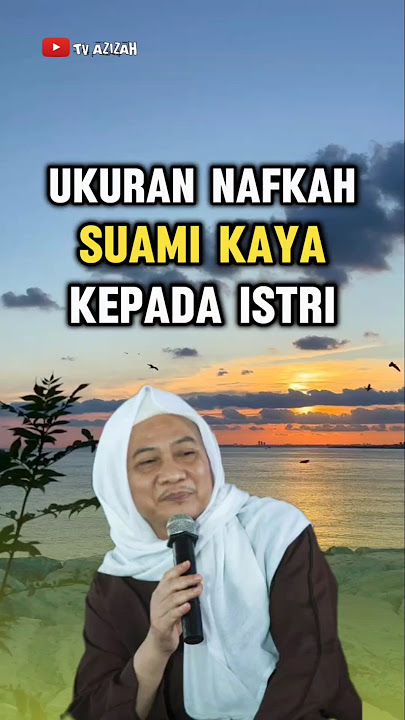 ukuran nafkah suami kaya kepada istri - abuya uci turtusi cilongok