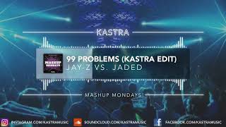 Jay Z - 99 Problems (Kastra Edit) | MASHUP MONDAY