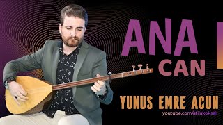 ANA CAN ANA TÜRKÜSÜ Yunus Emre Acun