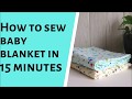 How to Sew Baby Blanket in 15 Minutes ( Easy Sewing Project)