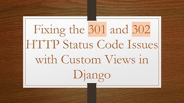 Fixing the 301 and 302 HTTP Status Code Issues with Custom Views in Django