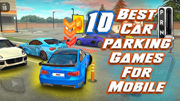 10 Best Car Parking Games for Android & iOS – 2025 Edition | High graphic games |