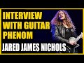 Interview with Guitar Phenom Jared James Nichols