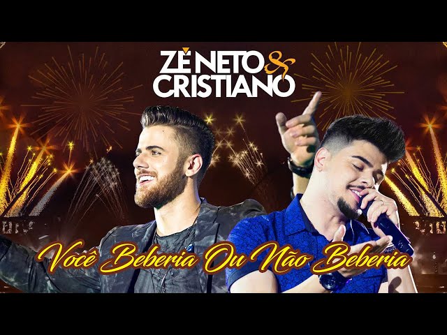 ZE NETO & CRISTIANO - VOCE BEBERIA OU NAO BEBERIA MANHA