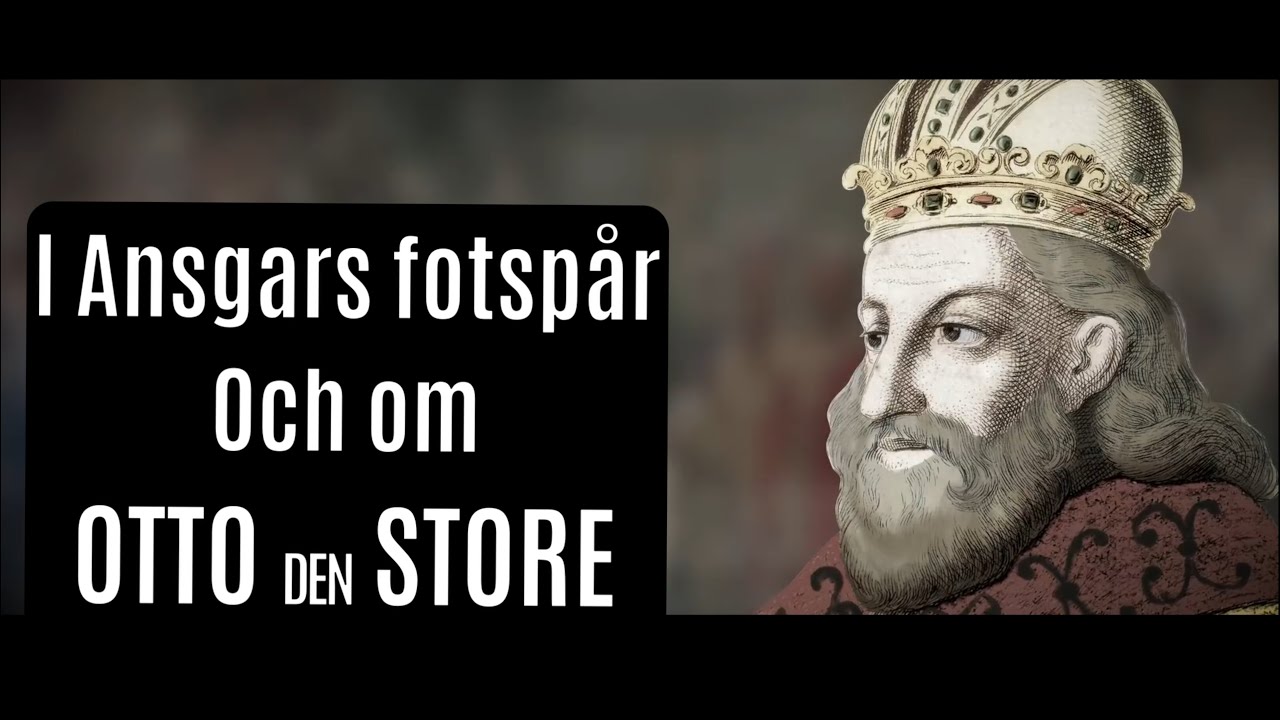 I Ansgars fotspår och om Otto den Store