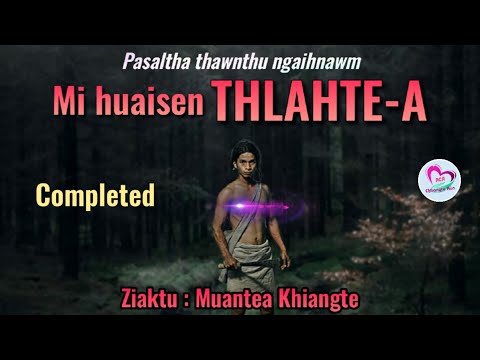 Pasaltha THLAHTE-A (Full) | By Muantea Khiangte