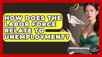 How Does The Labor Force Relate To Unemployment? - Macroecon Experts