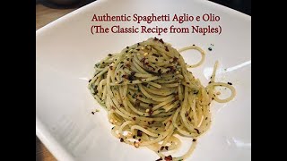 Authentic Spaghetti Aglio e Olio  The Classic Recipe from Naples (Version 1)  w/ Chef G.S. Argenti