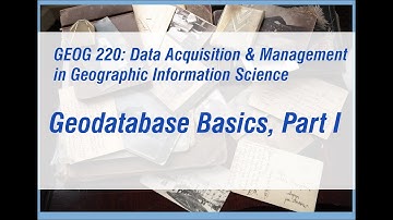 Geodatabase Basics, Part 1