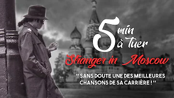 5 min à Tuer : L’histoire de Stranger in Moscow