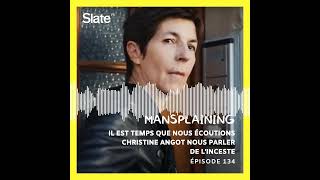 Mansplaining 134: Il est temps que nous écoutions Christine Angot nous parler de l'inceste