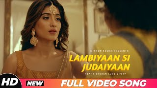 Lambiyaan Si Judaiyaan (Video Song) | Heart Broken Love Story | Arijit Singh, Sushant Singh Rajput