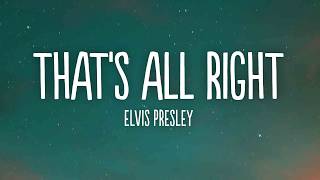Elvis Presley - That's All Right (Lyrics)