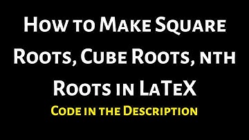 How to Create Square Roots, Cube Roots, and nth Roots in LaTeX