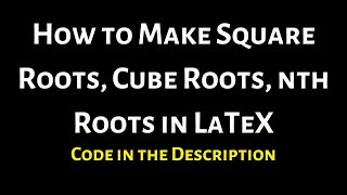 How to Create Square Roots, Cube Roots, and nth Roots in LaTeX Profile