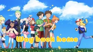 Pokemon AMV (way back home) (❀╹◡╹)ﾉﾞ❀~☆*:. o(≧▽≦)o .:*☆