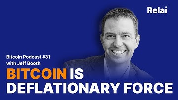 Bitcoin is deflationary force with Jeff Booth | Relai Bitcoin Podcast #31