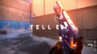 TELL EM - Valorant Edit