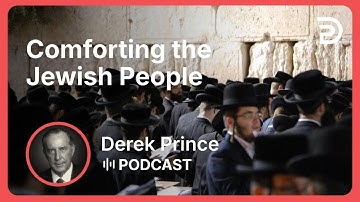 Comforting the Jewish People | Part 10 - Longing For His Appearing | Derek Prince