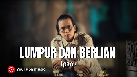 Ipank - Lumpur Dan Berlian ( official musik lirik )
