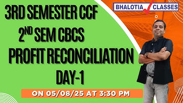 3RD SEM CCF | 2ND SEM CBCS | COST | PROFIT RECONCILIATION | DAY-1 | BCOM | CU