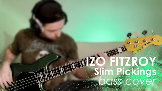 Izo FitzRoy - Slim Pickings (Bass Cover)