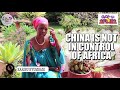 China Is Not In Control Of Africa! || CORREctiNG the FALSEHOODS Spread About Africa