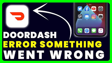 Doordash Error Something Went Wrong: How to Fix Doordash Error Something Went Wrong