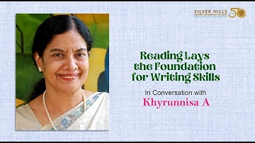 Reading Lays the Foundation for Writing Skills l Khyrunnisa A l Silver Hills Hr Sec School