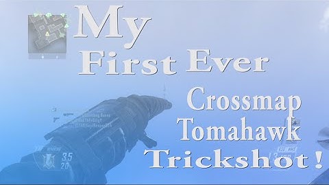 First ever crossmap tomahawk trickshot!