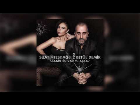 Suat Ateşdağlı feat Betül Demir - Cesaretin Var Mı Aşka (Yalçın Aşan Remix)