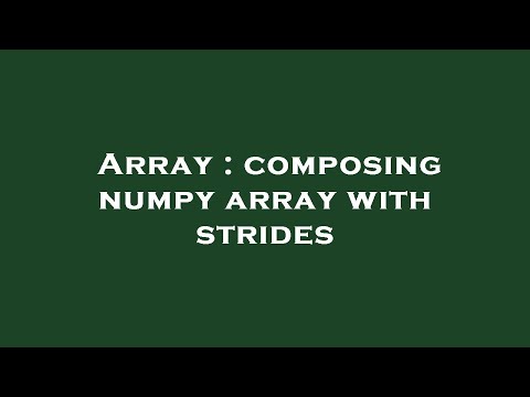 Array : composing numpy array with strides