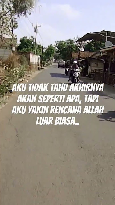 Aku tidak tahu akhirnya akan seperti apa, tapi aku yakin rencana Allah luar biasa #storywa #qoute