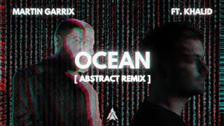 Martin Garrix Ft Khalid - Ocean [ Abstract Remix ] Resimi