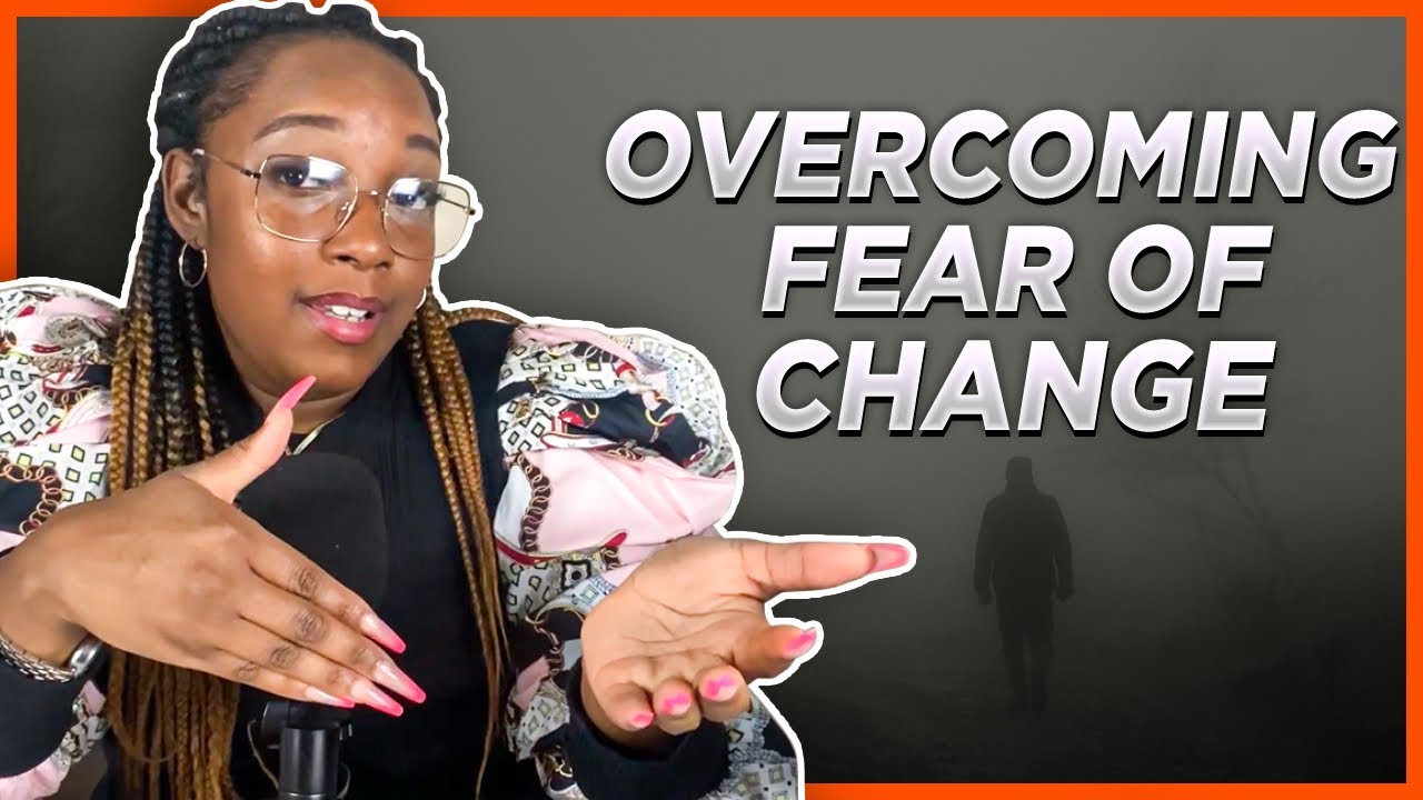 Breaking Free: How to Overcome Your Fear of Change 🏽 - YouTube