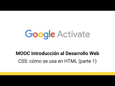 MOOC Introduction to Web Development, Part 2 - 1.4 CSS: How to Use It in HTML (1) - Google Activate