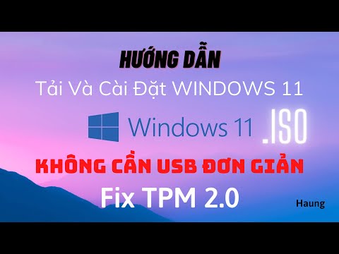 Tải và cài đặt WINDOWS 11 Không cần USB, Bypass TPM 2.0 siêu dễ