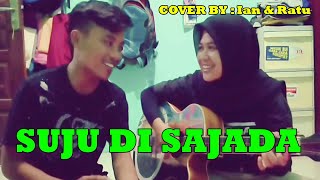 FAUZI BM - SUJU DI SAJADA Cover By Ian Ft Ratu