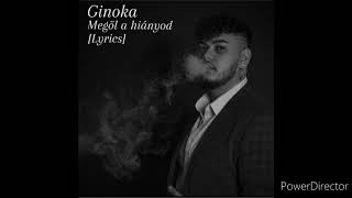 Ginoka - Megöl a hiányod [LYRICS]