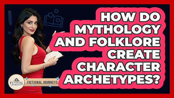 How Do Mythology And Folklore Create Character Archetypes? - Fictional Journeys