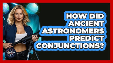 How Did Ancient Astronomers Predict Conjunctions? - Astronomy Made Simple
