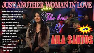 Just Another Woman In Love Playlist 💖 Nonstop AILA SANTOS 2024 💝 Best of OPM Love Songs 2024