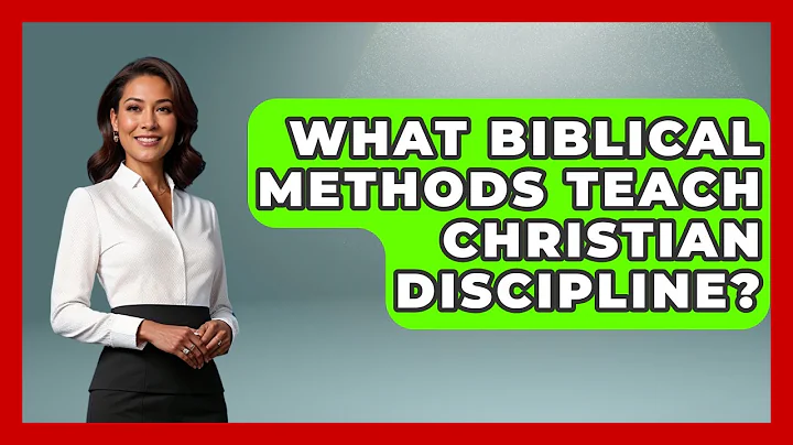 What Biblical Methods Teach Christian Discipline? - Raising Christian Children