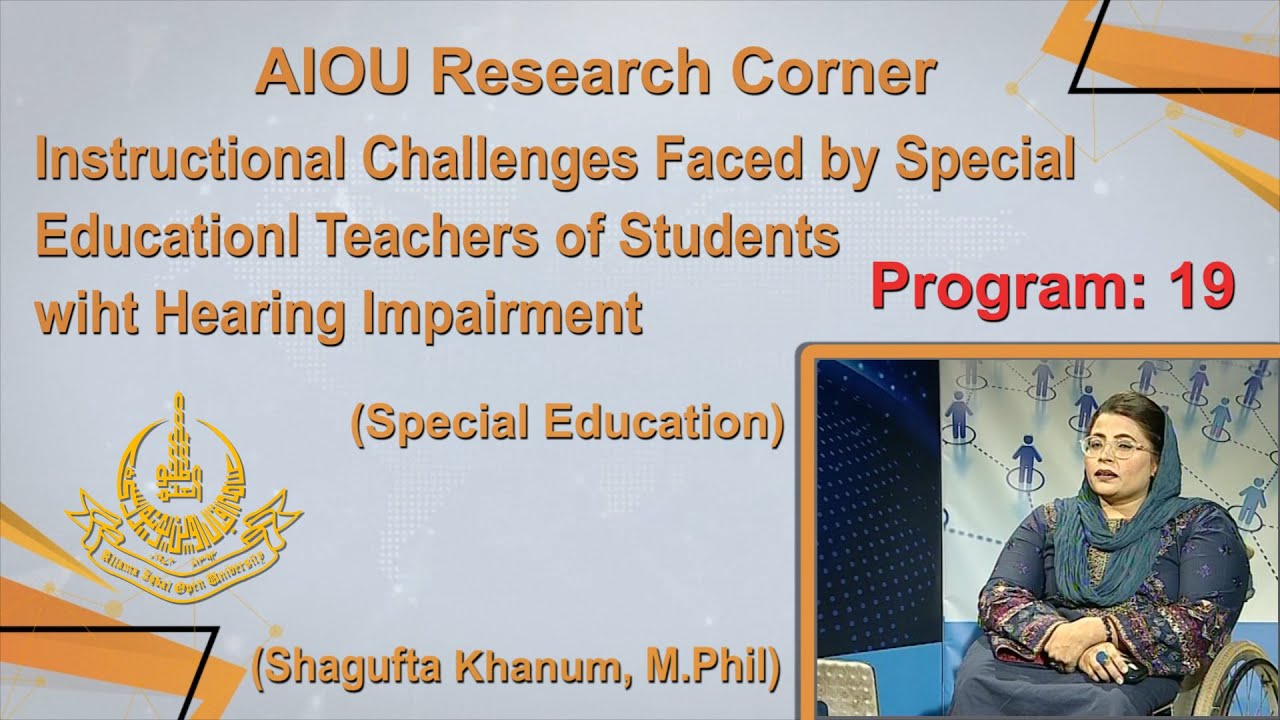AIOU Research Corner | Program19| Instructional Challenges Faced by Special Education Teachers |AIOU