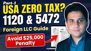 Avoid a $25,000 penalty! US LLC Tax Filing (Part 1) | Form 1120 & 5472 Introduction