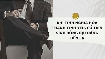Truyện Audio | Khi tình nghĩa hóa thành tình yêu, Cố tiên sinh bỗng dịu dàng đến lạ |Xuân Xuân Audio