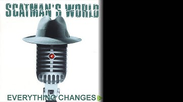 Everything Changes - Scatman John